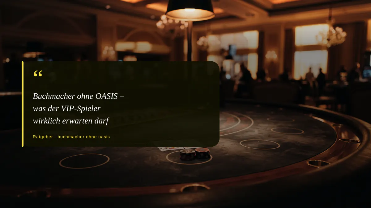 Buchmacher ohne OASIS – was der VIP-Spieler wirklich erwarten darf