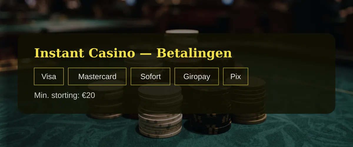 Instant Casino — Betalingen: Visa, Mastercard, Sofort, Giropay, Pix