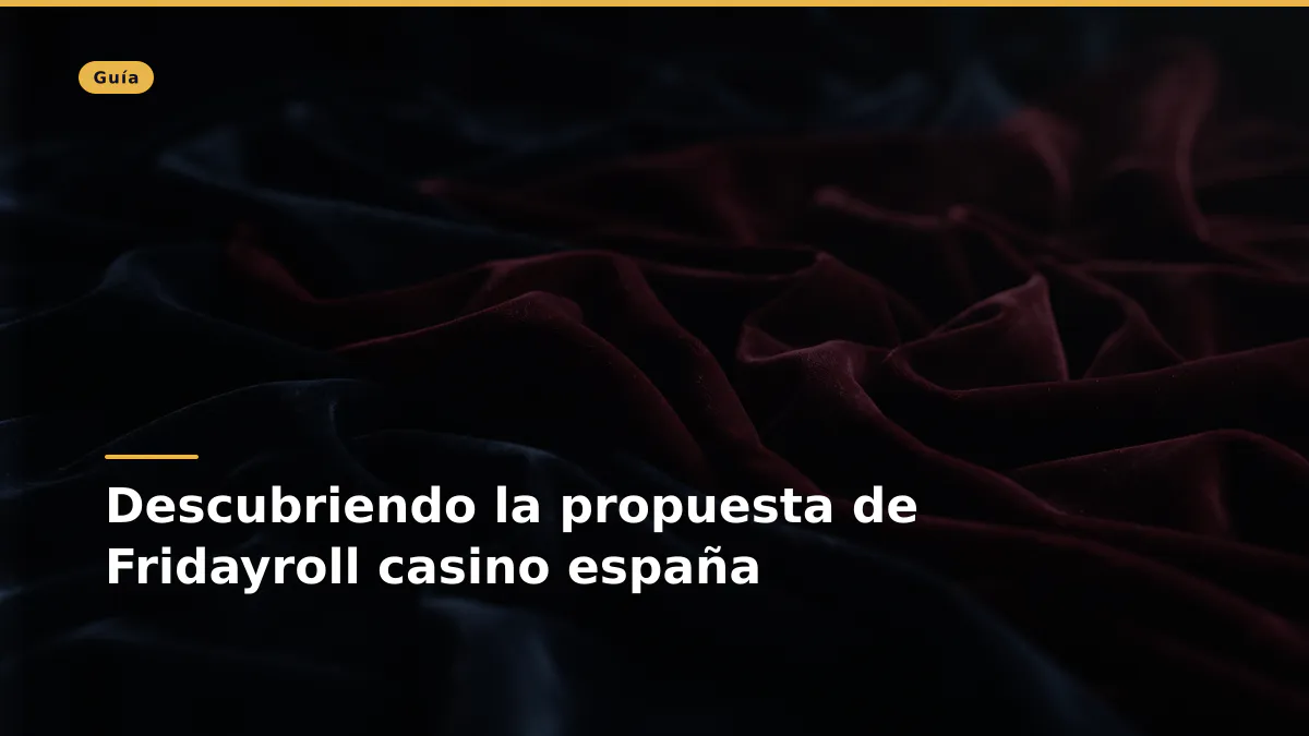 Descubriendo la propuesta de Fridayroll casino españa