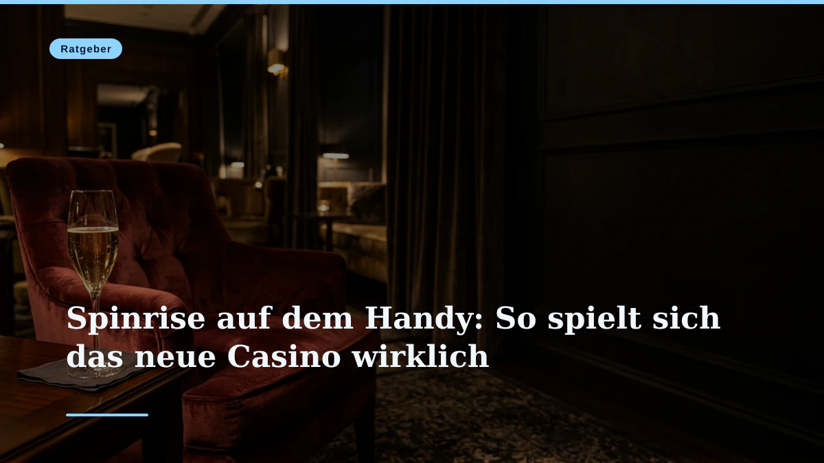 Spinrise auf dem Handy: So spielt sich das neue Casino wirklich