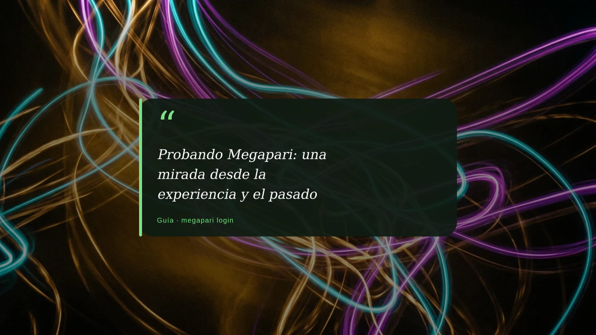Probando Megapari: una mirada desde la experiencia y el pasado