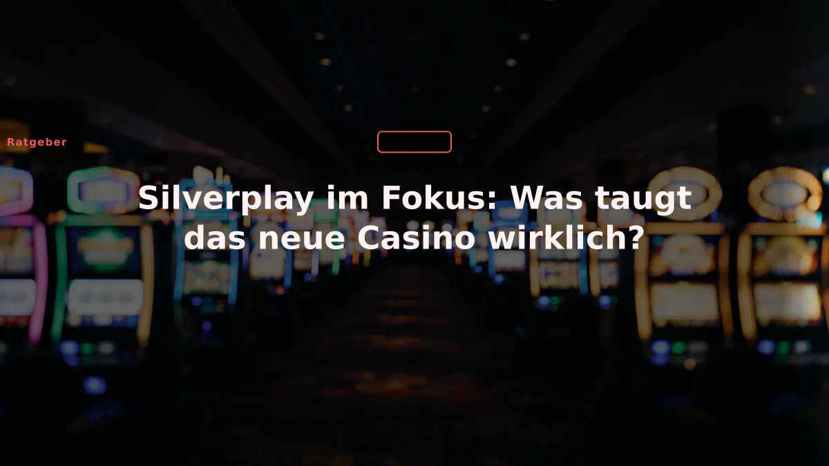Silverplay im Fokus: Was taugt das neue Casino wirklich?
