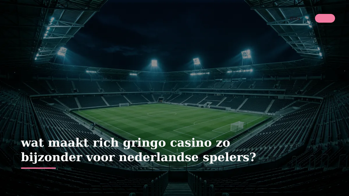 wat maakt rich gringo casino zo bijzonder voor nederlandse spelers?