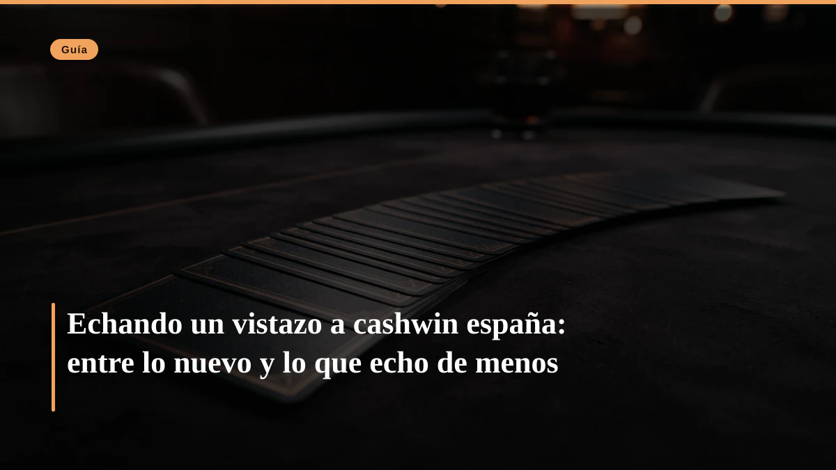 Echando un vistazo a cashwin españa: entre lo nuevo y lo que echo de menos