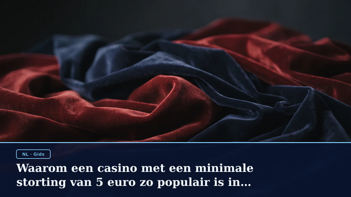 Waarom een casino met een minimale storting van 5 euro zo populair is in Nederland