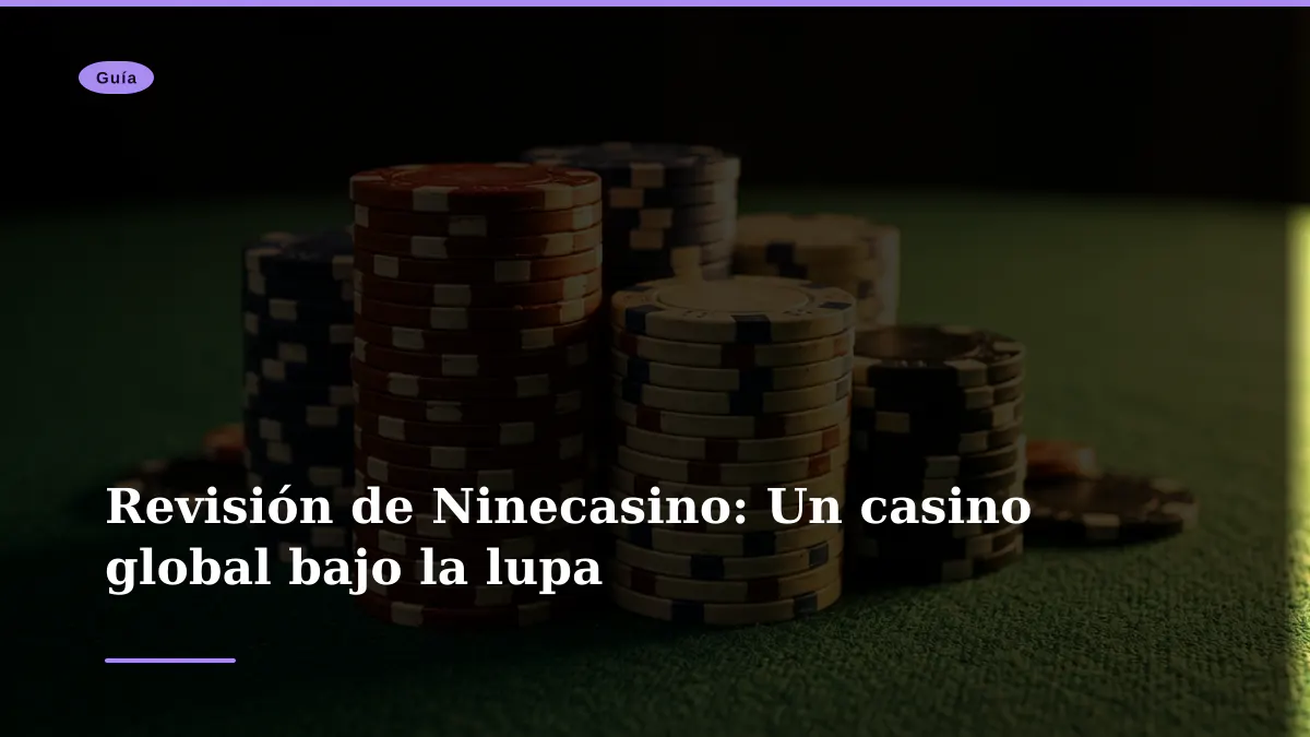 Revisión de Ninecasino: Un casino global bajo la lupa
