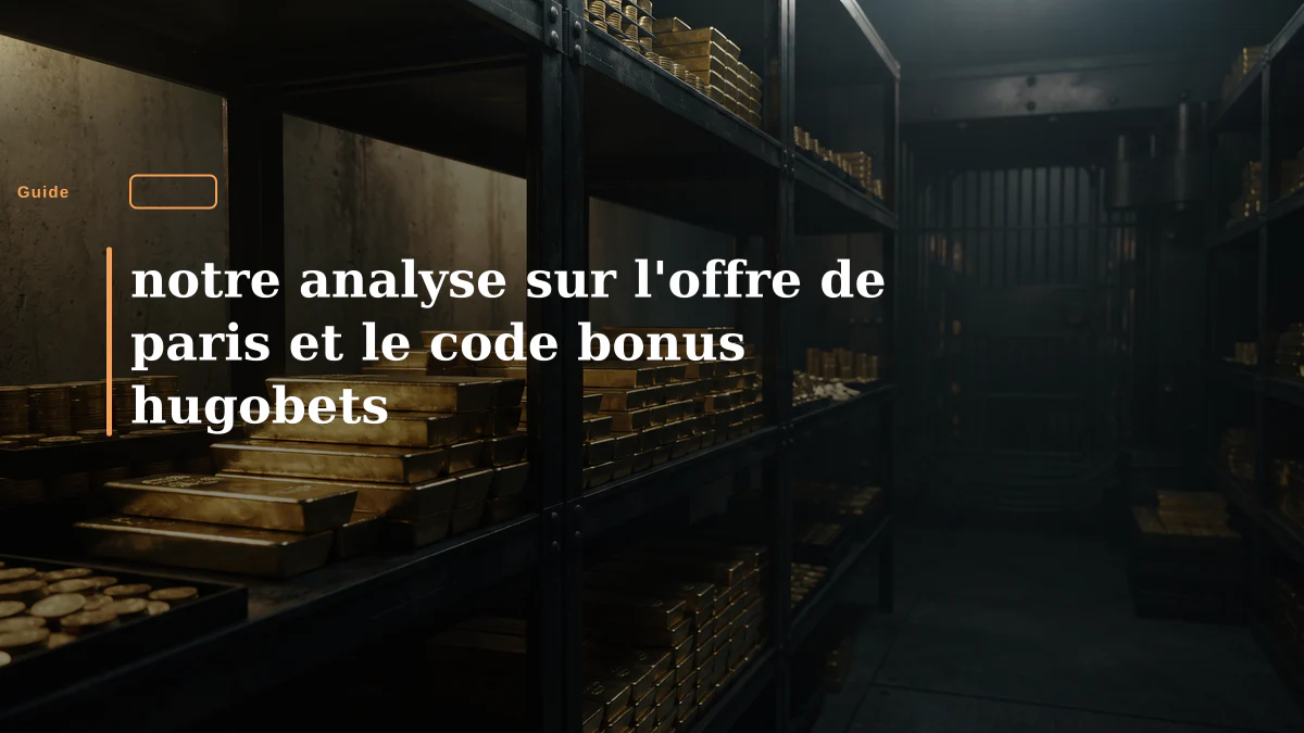 notre analyse sur l'offre de paris et le code bonus hugobets