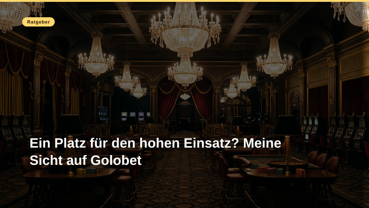 Ein Platz für den hohen Einsatz? Meine Sicht auf Golobet