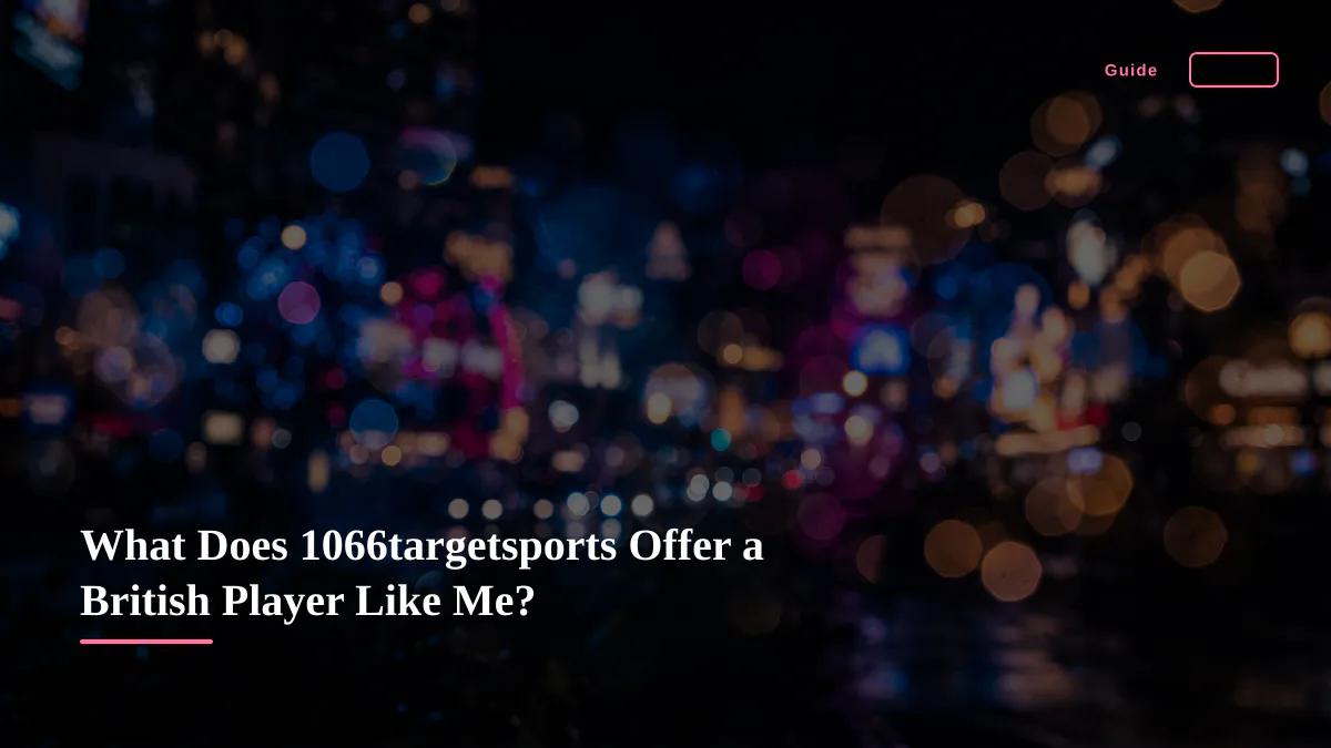 What Does 1066targetsports Offer a British Player Like Me?