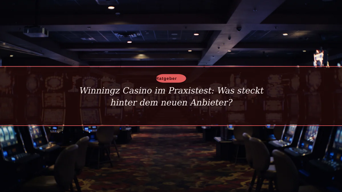 Winningz Casino im Praxistest: Was steckt hinter dem neuen Anbieter?