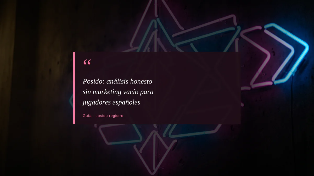 Posido: análisis honesto sin marketing vacío para jugadores españoles