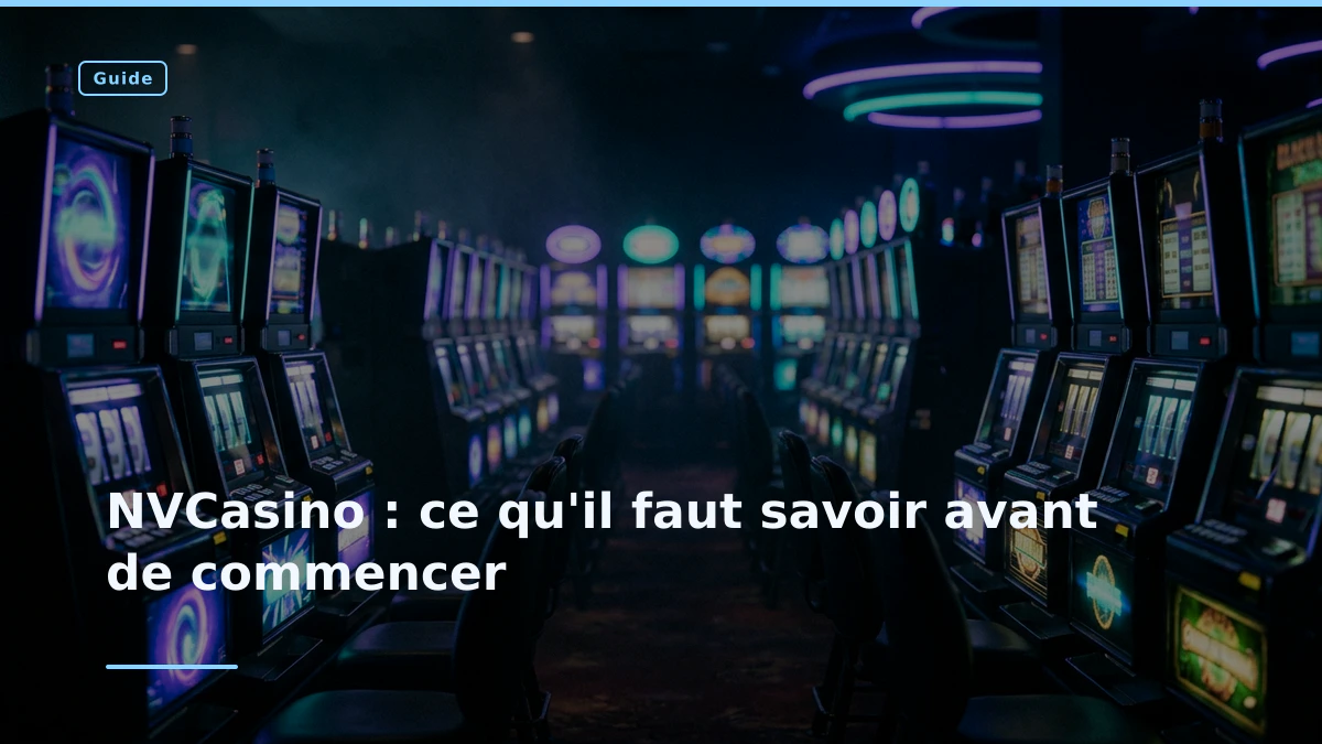 NVCasino : ce qu'il faut savoir avant de commencer