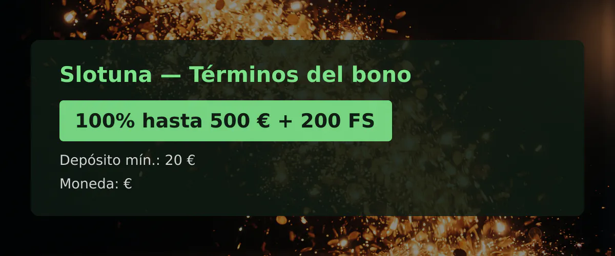 Slotuna — Términos del bono: 100% hasta 500 € + 200 FS