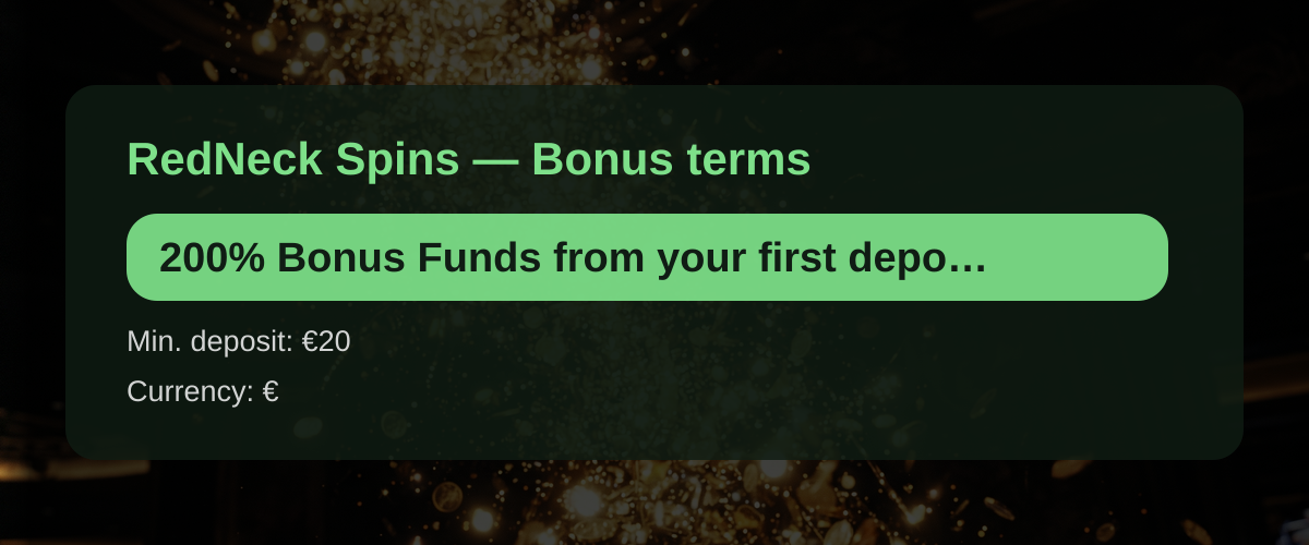 RedNeck Spins — Bonus terms: 200% Bonus Funds from your first deposit of ov