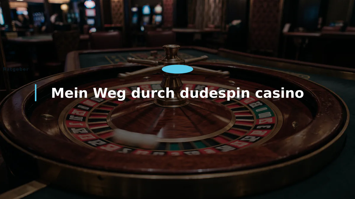 Mein Weg durch dudespin casino