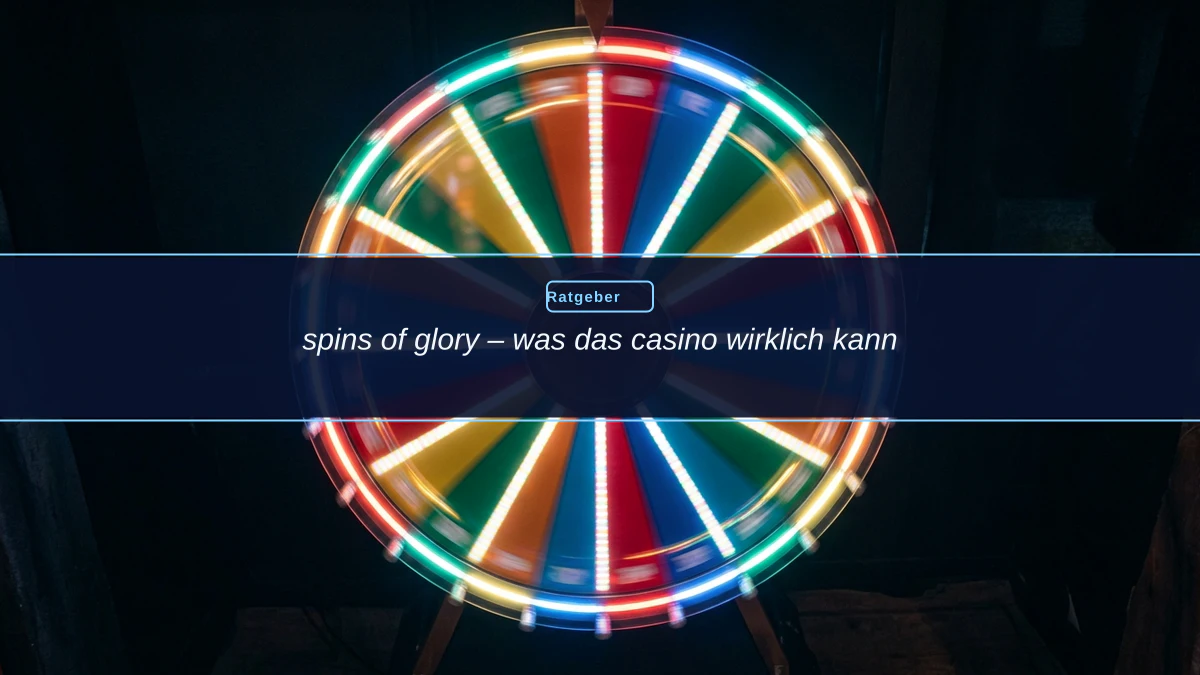 spins of glory – was das casino wirklich kann