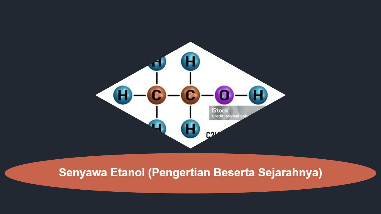 Senyawa Etanol (Pengertian Beserta Sejarahnya)
