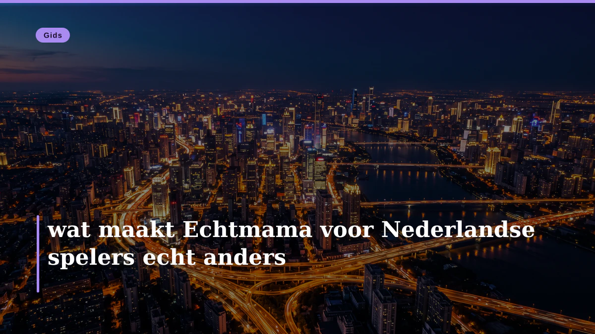 wat maakt Echtmama voor Nederlandse spelers echt anders