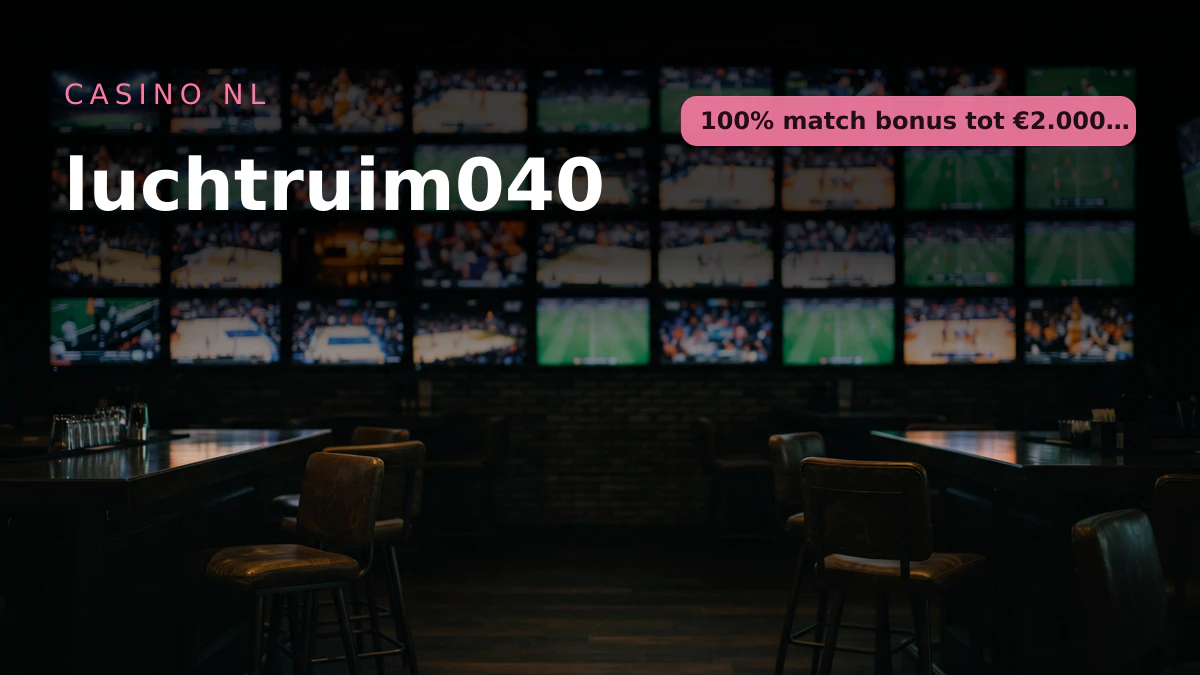 luchtruim040 casino — welkomstbonus 100% match bonus tot €2.000 + 150 FS, betalingen: Visa, Mastercard, Skrill, Neteller, Paysafecard