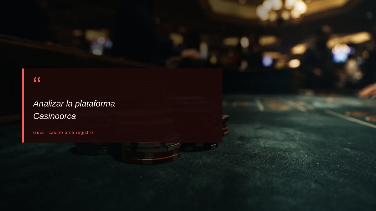 Analizar la plataforma Casinoorca