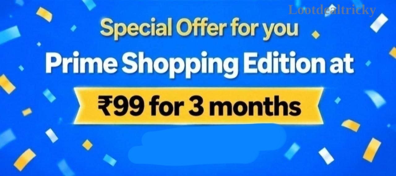 Amazon Prime Edition – Just ₹99 | Best Price Drop Today