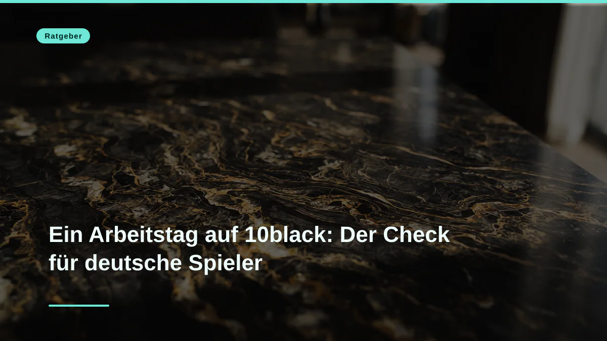 Ein Arbeitstag auf 10black: Der Check für deutsche Spieler