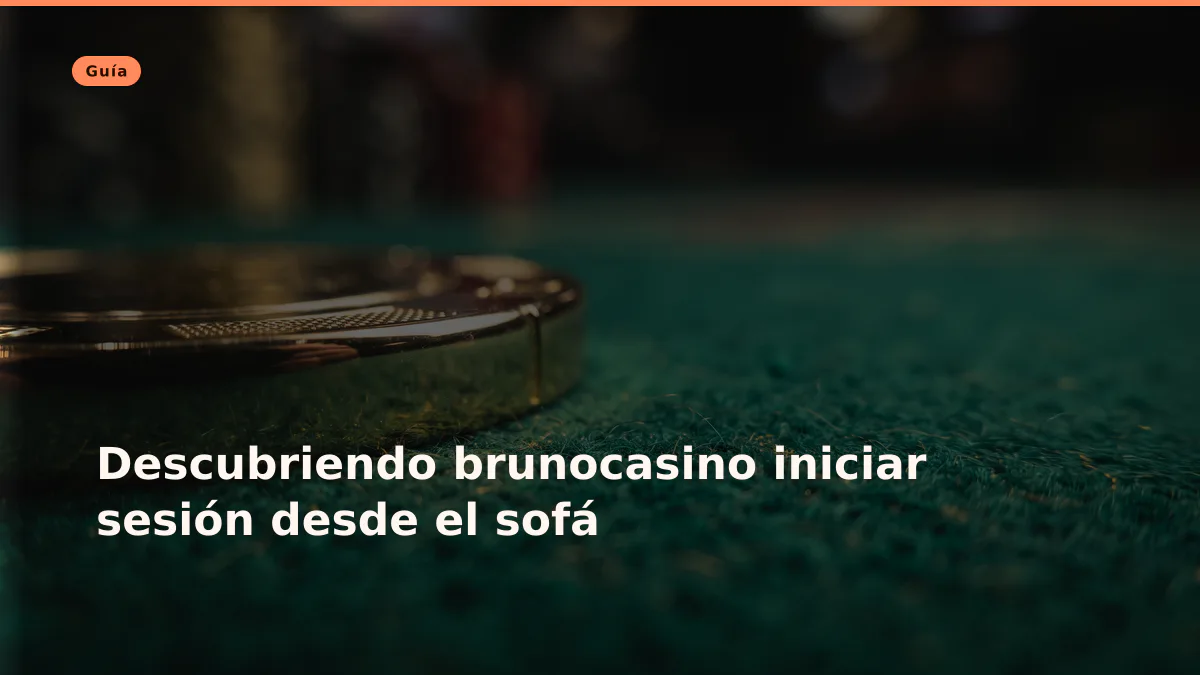 Descubriendo brunocasino iniciar sesión desde el sofá