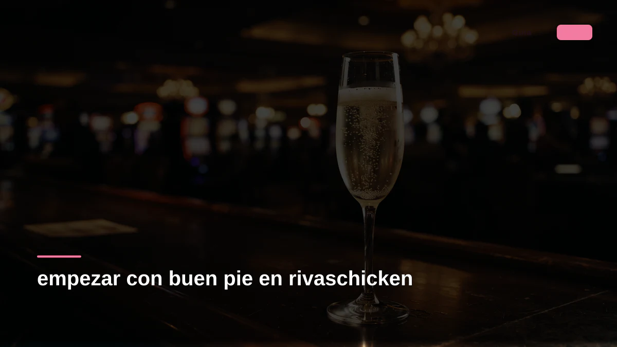 empezar con buen pie en rivaschicken