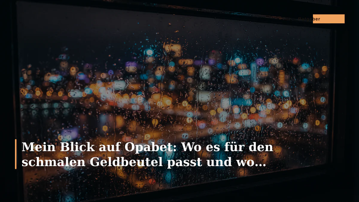 Mein Blick auf Opabet: Wo es für den schmalen Geldbeutel passt und wo nicht