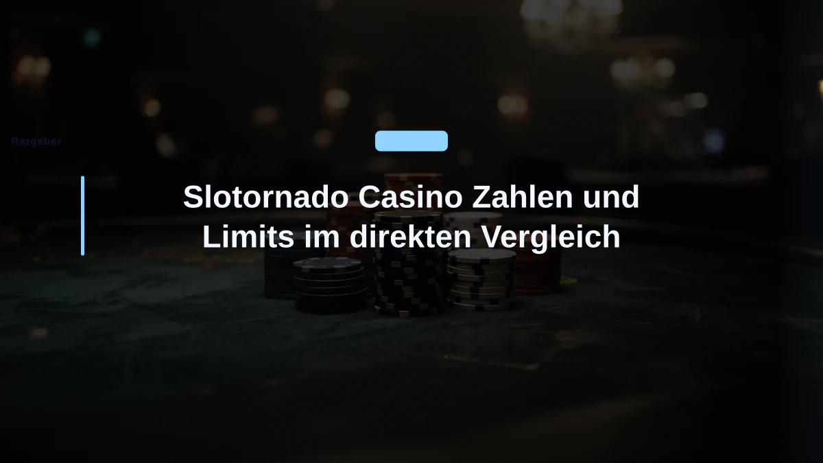 Slotornado Casino Zahlen und Limits im direkten Vergleich
