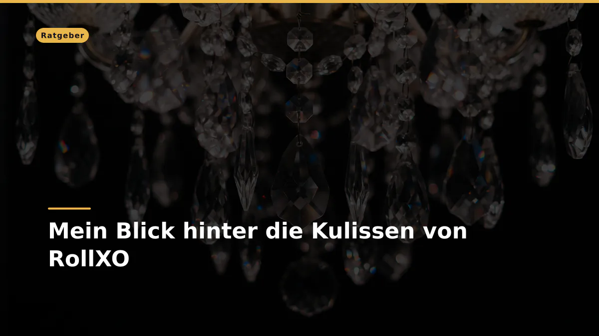 Mein Blick hinter die Kulissen von RollXO