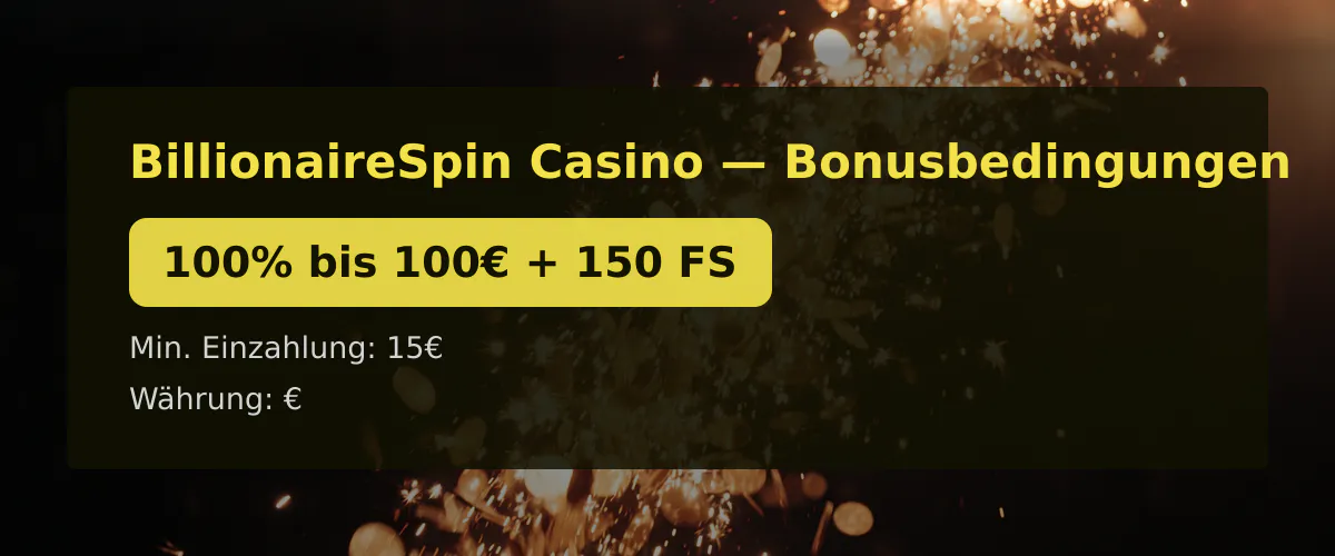 BillionaireSpin Casino — Bonusbedingungen: 100% bis 100€ + 150 FS