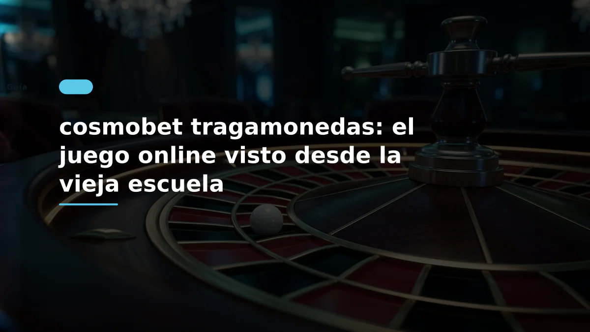 cosmobet tragamonedas: el juego online visto desde la vieja escuela