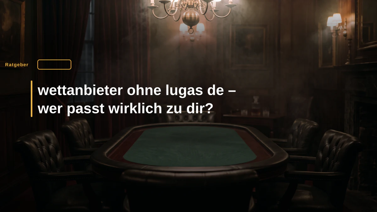 wettanbieter ohne lugas de – wer passt wirklich zu dir?