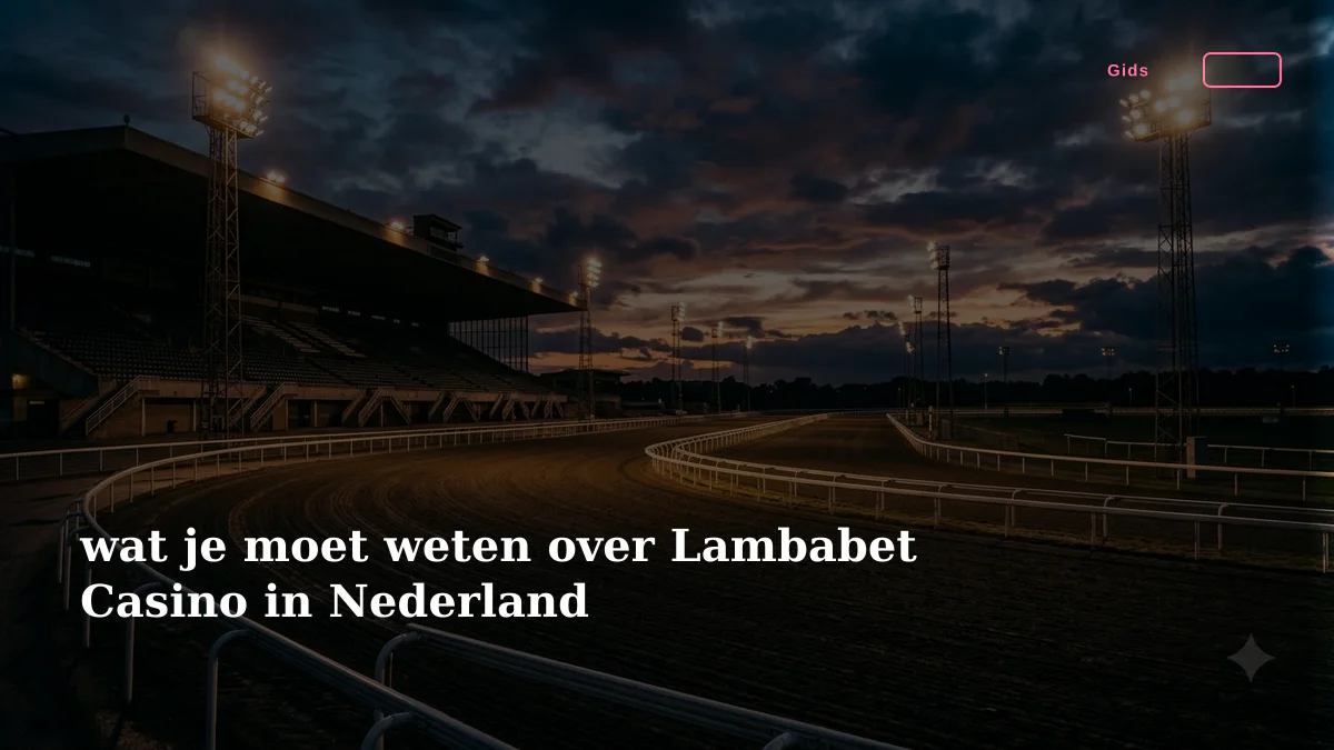wat je moet weten over Lambabet Casino in Nederland