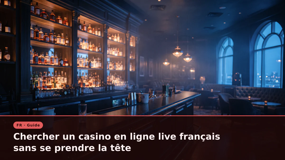 Chercher un casino en ligne live français sans se prendre la tête