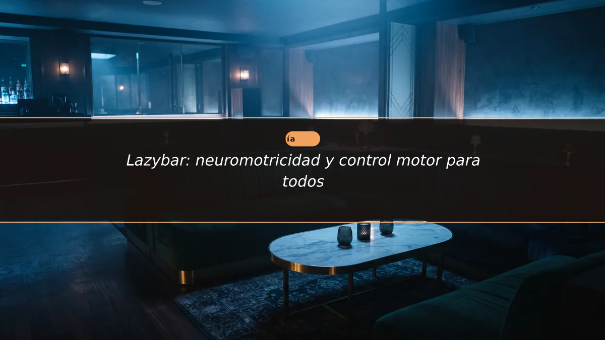 Lazybar: neuromotricidad y control motor para todos