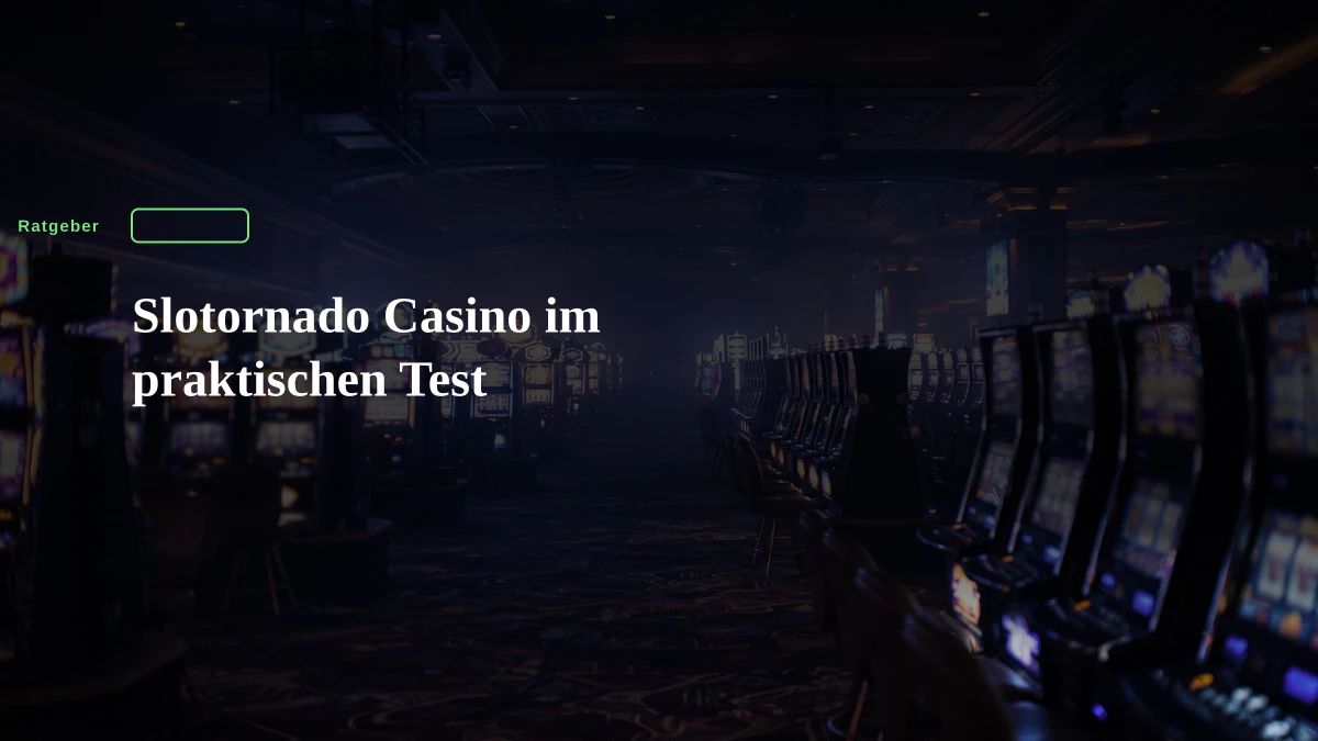 Slotornado Casino im praktischen Test