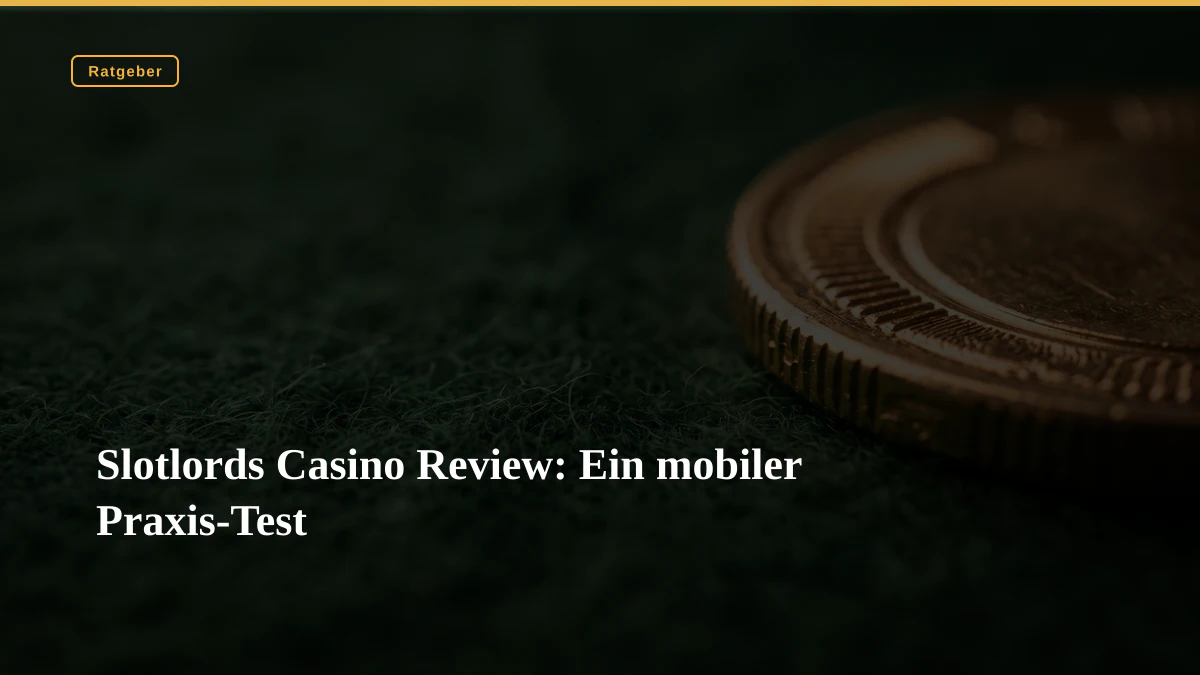 Slotlords Casino Review: Ein mobiler Praxis-Test