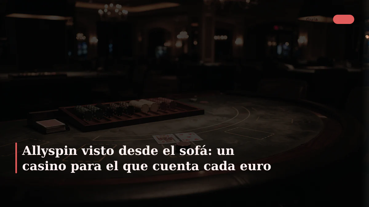 Allyspin visto desde el sofá: un casino para el que cuenta cada euro