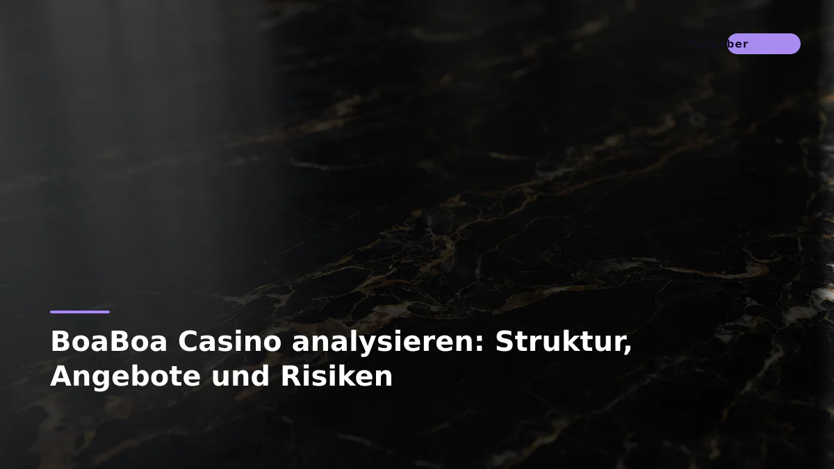 BoaBoa Casino analysieren: Struktur, Angebote und Risiken