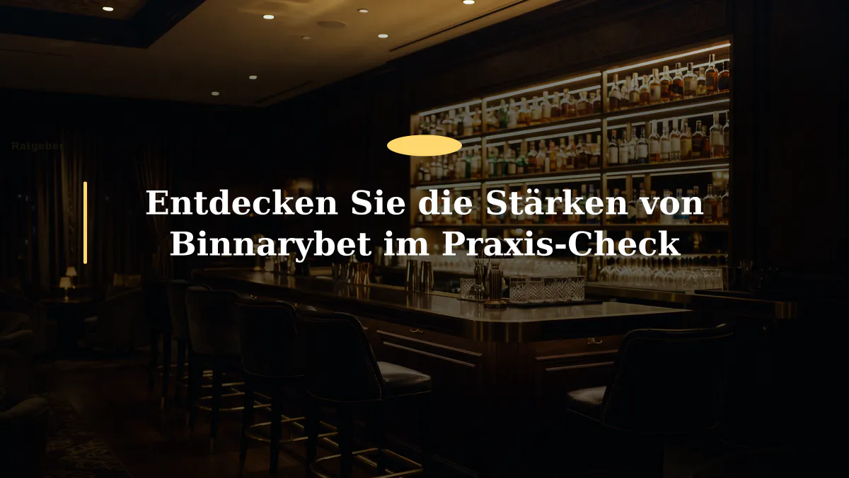 Entdecken Sie die Stärken von Binnarybet im Praxis-Check