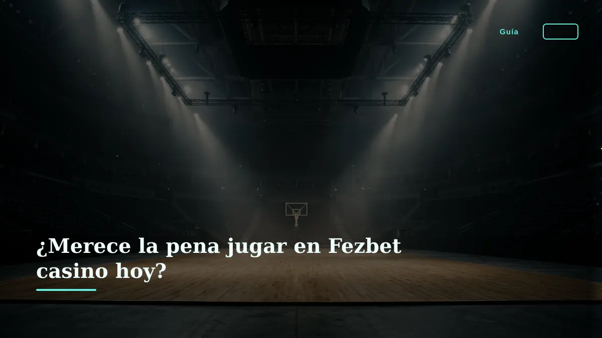 ¿Merece la pena jugar en Fezbet casino hoy?