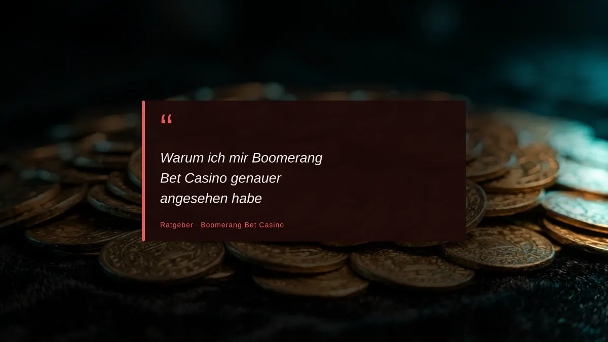 Warum ich mir Boomerang Bet Casino genauer angesehen habe