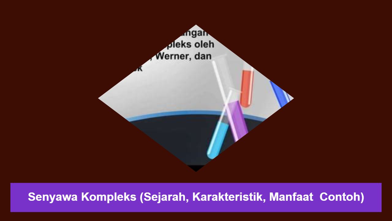 Senyawa Kompleks (Sejarah, Karakteristik, Manfaat  Contoh)