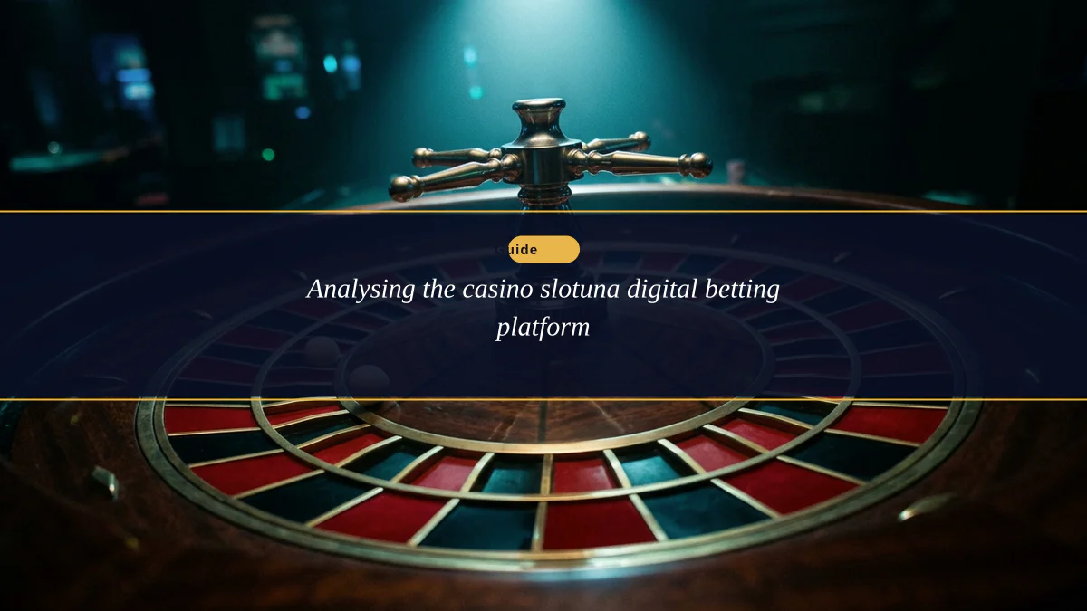 Analysing the casino slotuna digital betting platform