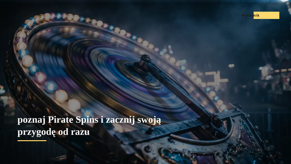poznaj Pirate Spins i zacznij swoją przygodę od razu