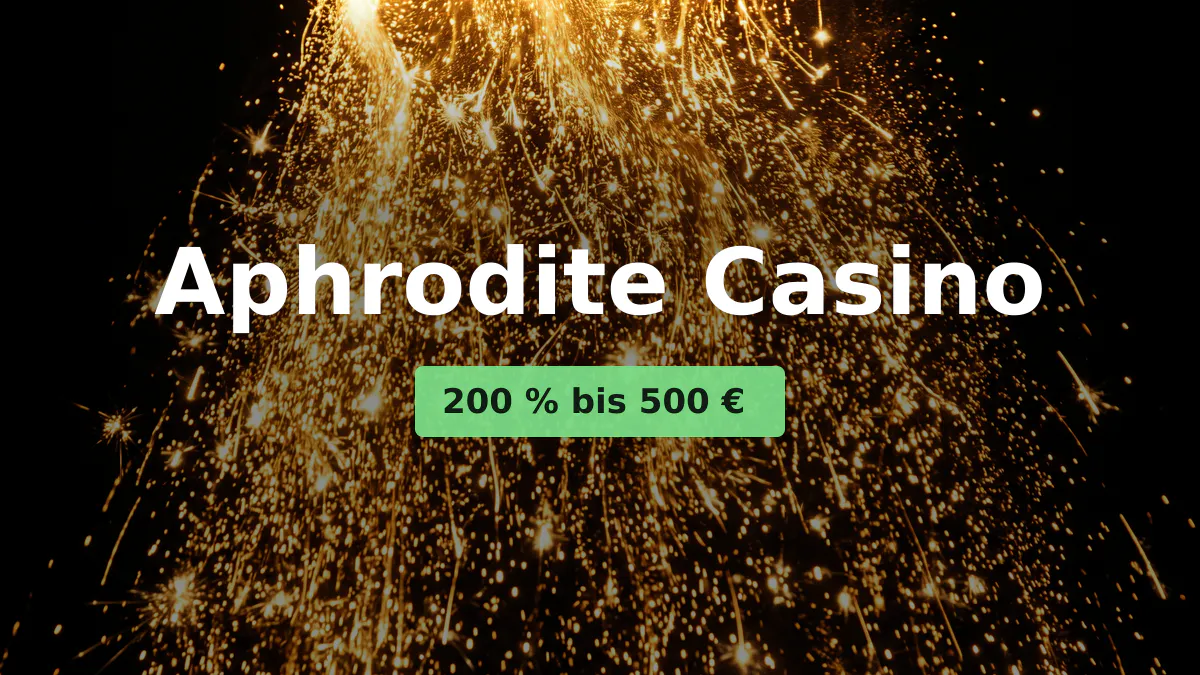 Aphrodite Casino — Willkommensbonus 200 % bis 500 €, Zahlungen: Visa, Mastercard, Skrill, Neteller, Sofort