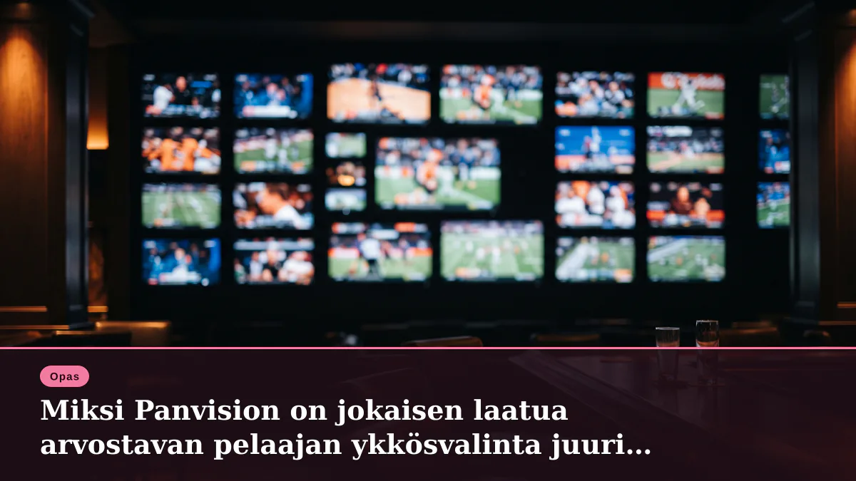 Miksi Panvision on jokaisen laatua arvostavan pelaajan ykkösvalinta juuri nyt?