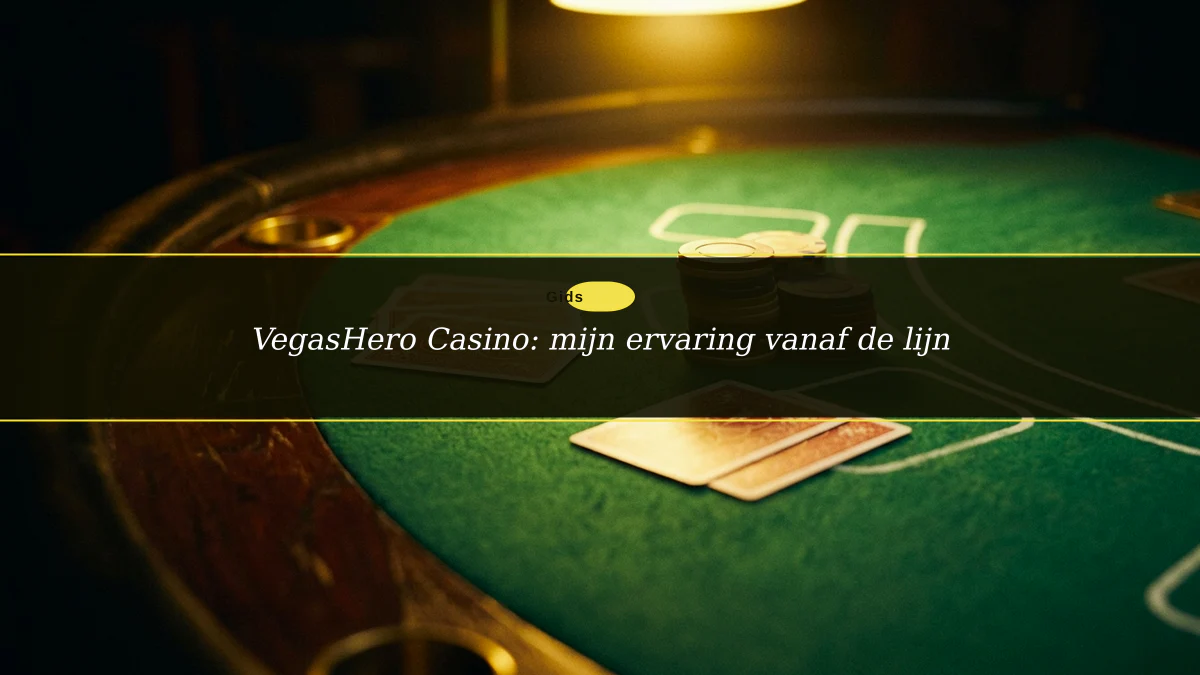 VegasHero Casino: mijn ervaring vanaf de lijn